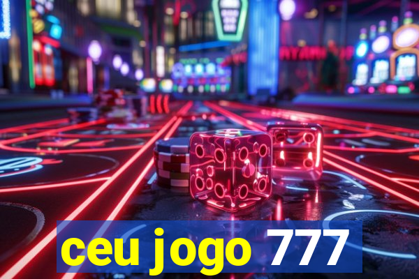 ceu jogo 777